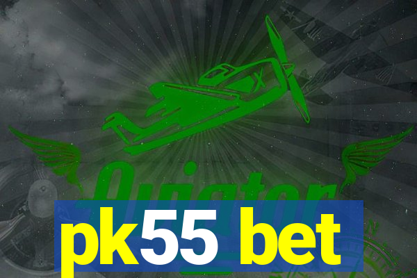 pk55 bet